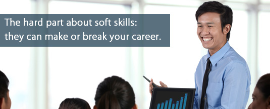the hard part about soft skills is that they can make or break your career. quote